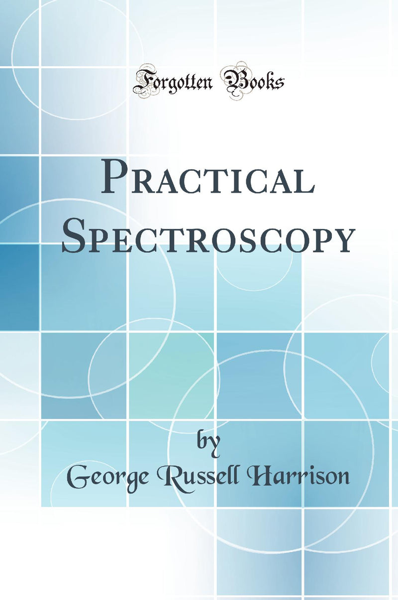 Practical Spectroscopy (Classic Reprint)