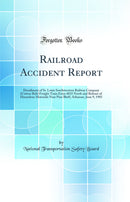 Railroad Accident Report: Derailment of St. Louis Southwestern Railway Company (Cotton Belt) Freight Train Extra 4835 North and Release of Hazardous Materials Near Pine Bluff, Arkansas, June 9, 1985 (Classic Reprint)