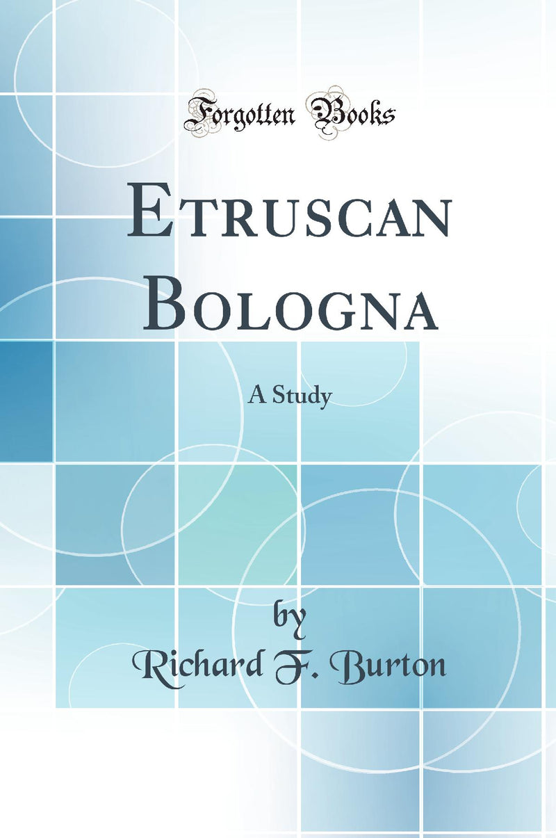 Etruscan Bologna: A Study (Classic Reprint)