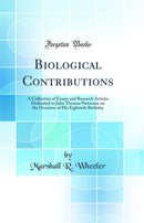 Biological Contributions: A Collection of Essays and Research Articles Dedicated to John Thomas Patterson on the Occasion of His Eightieth Birthday (Classic Reprint)