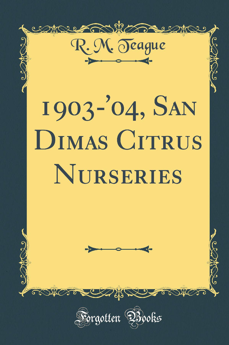 1903-''04, San Dimas Citrus Nurseries (Classic Reprint)