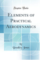 Elements of Practical Aerodynamics (Classic Reprint)