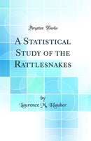 A Statistical Study of the Rattlesnakes (Classic Reprint)