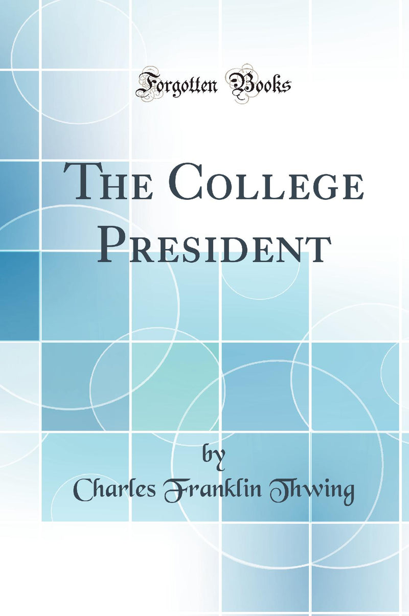 The College President (Classic Reprint)