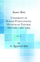 University of Kansas Publications, Museum of Natural History, 1960-1965, Vol. 14 (Classic Reprint)