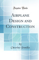 Airplane Design and Construction (Classic Reprint)