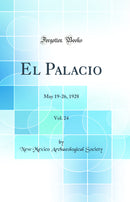 El Palacio, Vol. 24: May 19-26, 1928 (Classic Reprint)