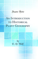 An Introduction to Historical Plant Geography (Classic Reprint)