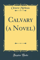 Calvary (a Novel) (Classic Reprint)