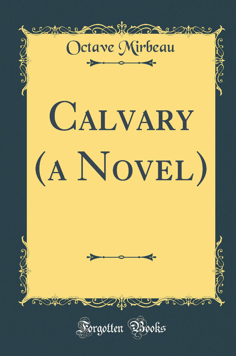 Calvary (a Novel) (Classic Reprint)