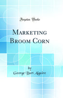 Marketing Broom Corn (Classic Reprint)