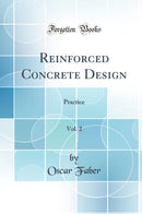 Reinforced Concrete Design, Vol. 2: Practice (Classic Reprint)