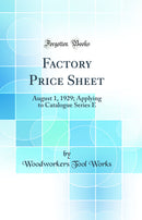 Factory Price Sheet: August 1, 1929; Applying to Catalogue Series E (Classic Reprint)