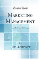Marketing Management: Analysis and Planning (Classic Reprint)