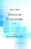 Tests of Elevators: Thesis (Classic Reprint)