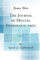 The Journal of Mental Pathology, 1902, Vol. 3 (Classic Reprint)