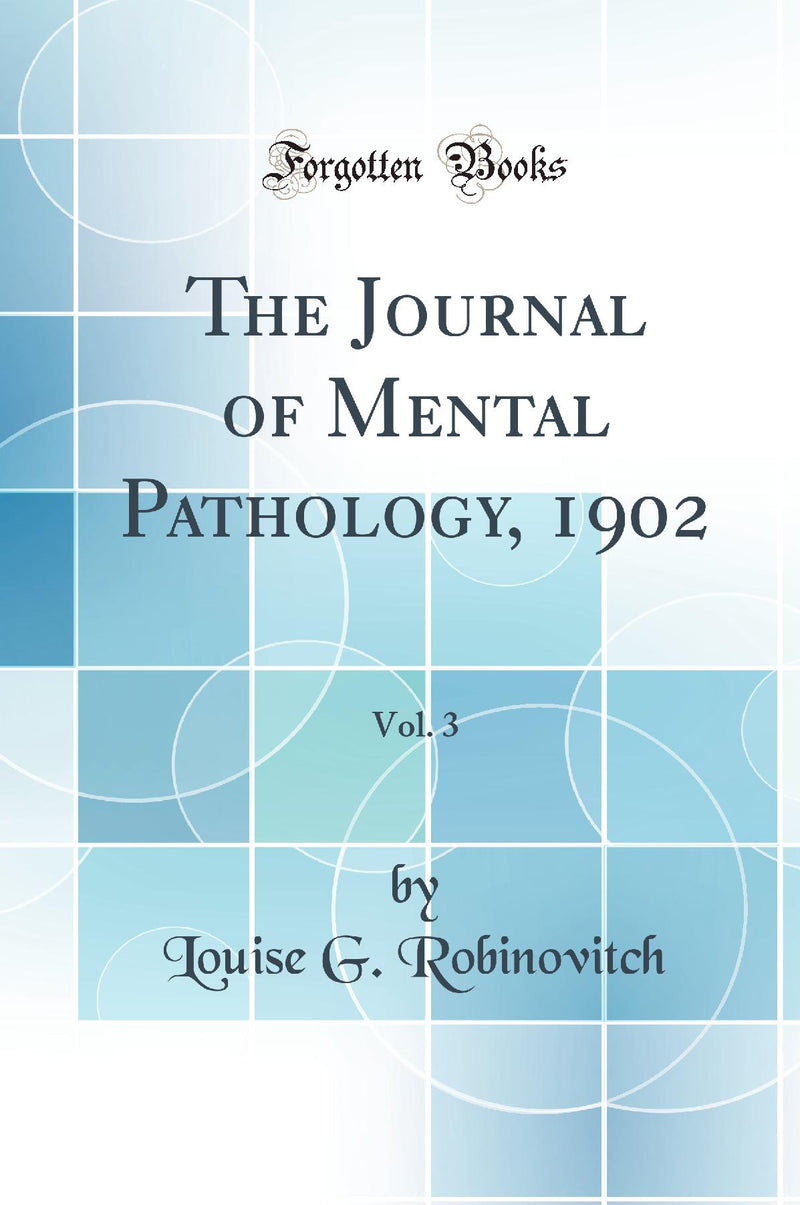 The Journal of Mental Pathology, 1902, Vol. 3 (Classic Reprint)