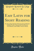 Easy Latin for Sight Reading: For Secondary Schools; Selections From Ritchie''s Fabulae Faciles, Lhomond''s Urbis Romae Viri Inlustres, and Gellius'' Noctes Atticae (Classic Reprint)