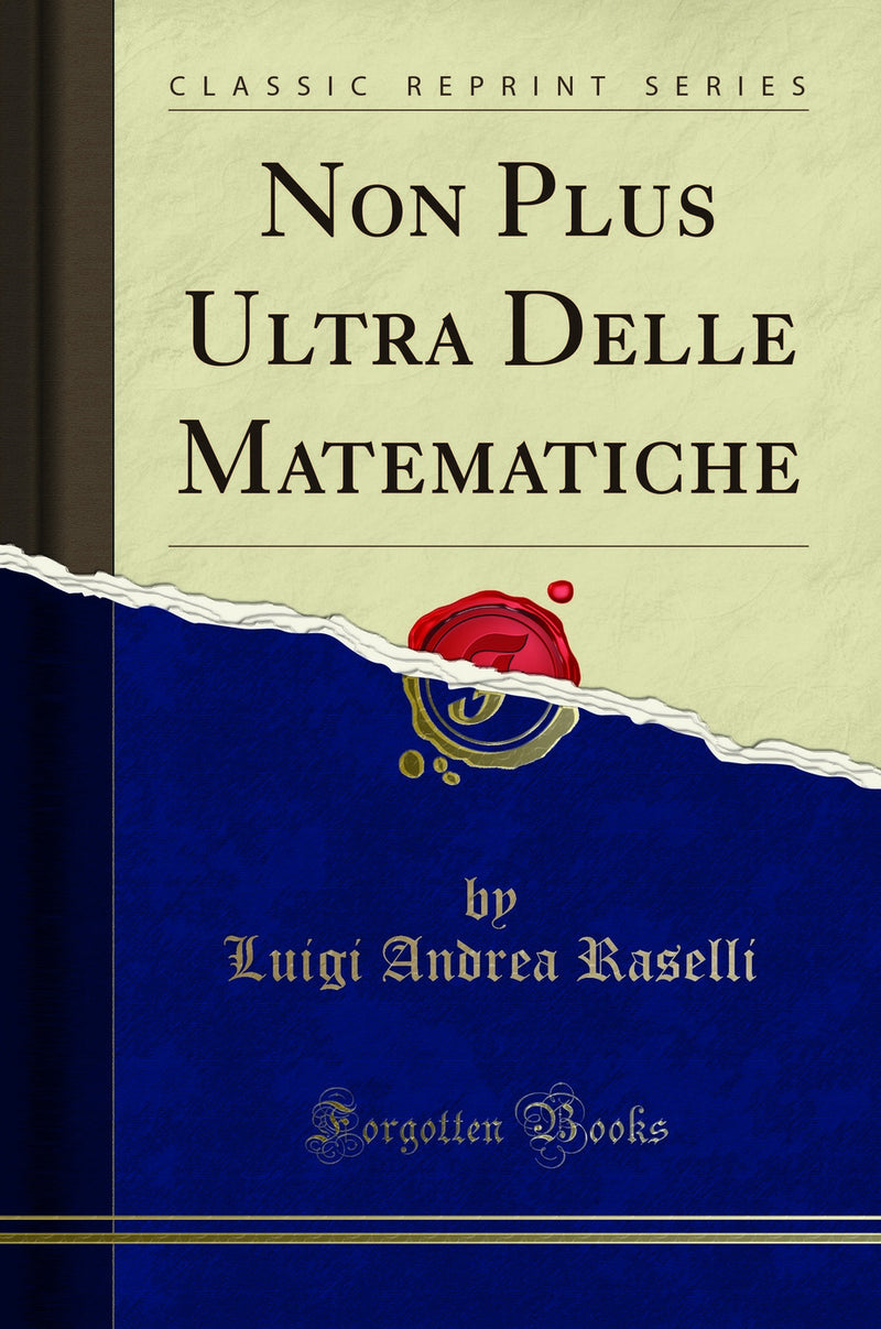 Non Plus Ultra Delle Matematiche (Classic Reprint)