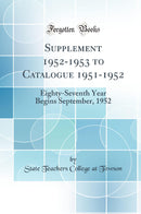 Supplement 1952-1953 to Catalogue 1951-1952: Eighty-Seventh Year Begins September, 1952 (Classic Reprint)