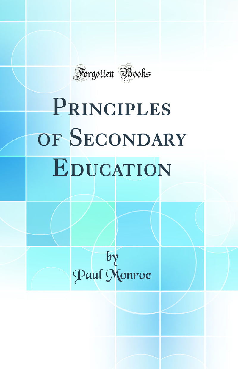 Principles of Secondary Education (Classic Reprint)