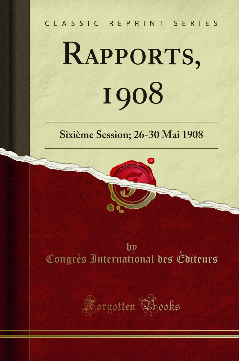 Rapports, 1908: Sixième Session; 26-30 Mai 1908 (Classic Reprint)