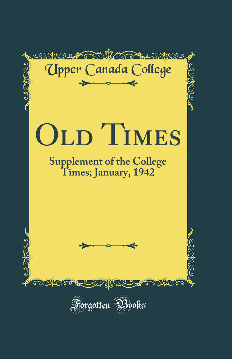 Old Times: Supplement of the College Times; January, 1942 (Classic Reprint)