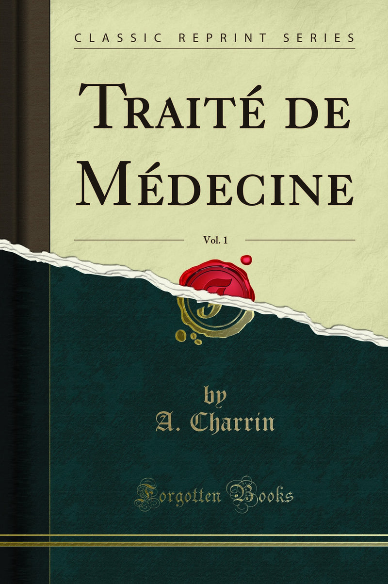 Traité de Médecine, Vol. 1 (Classic Reprint)