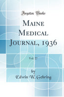 Maine Medical Journal, 1936, Vol. 27 (Classic Reprint)