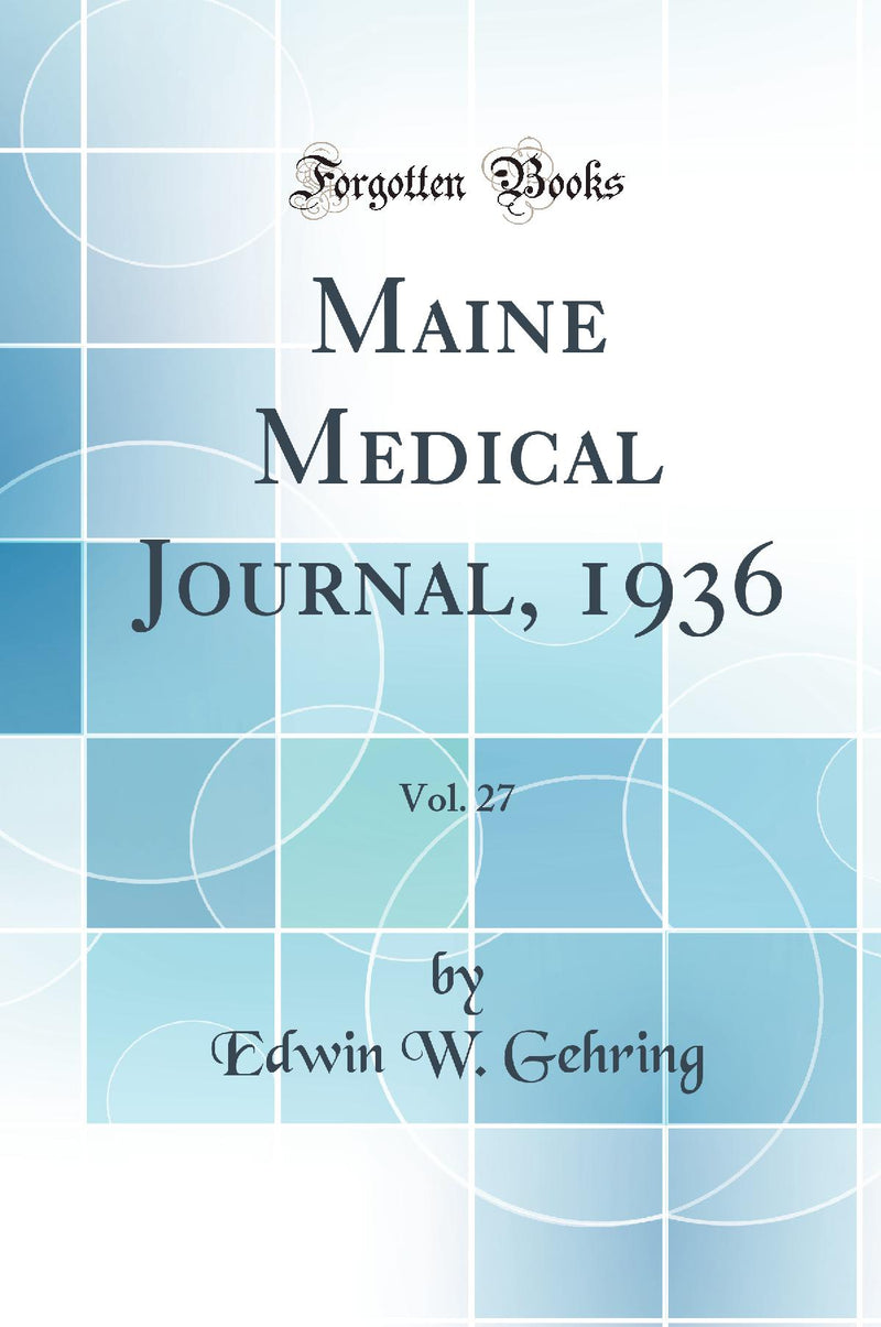Maine Medical Journal, 1936, Vol. 27 (Classic Reprint)