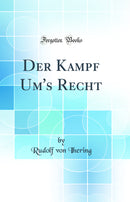 Der Kampf Um''s Recht (Classic Reprint)