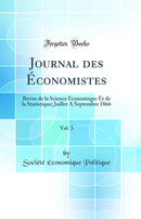 Journal des Économistes, Vol. 3: Revue de la Science Économique Et de la Statistique; Juillet A Septembre 1866 (Classic Reprint)