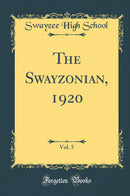 The Swayzonian, 1920, Vol. 5 (Classic Reprint)