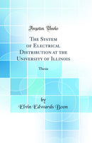 The System of Electrical Distribution at the University of Illinois: Thesis (Classic Reprint)