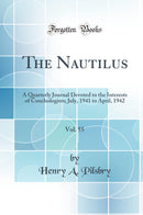 The Nautilus, Vol. 55: A Quarterly Journal Devoted to the Interests of Conchologists; July, 1941 to April, 1942 (Classic Reprint)