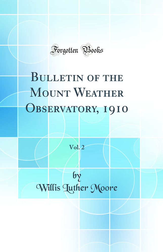 Bulletin of the Mount Weather Observatory, 1910, Vol. 2 (Classic Reprint)