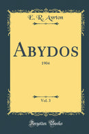 Abydos, Vol. 3: 1904 (Classic Reprint)