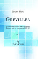 Grevillea, Vol. 17: A Quarterly Record of Cryptogamic Botany, and Its Literature, 1888-89 (Classic Reprint)