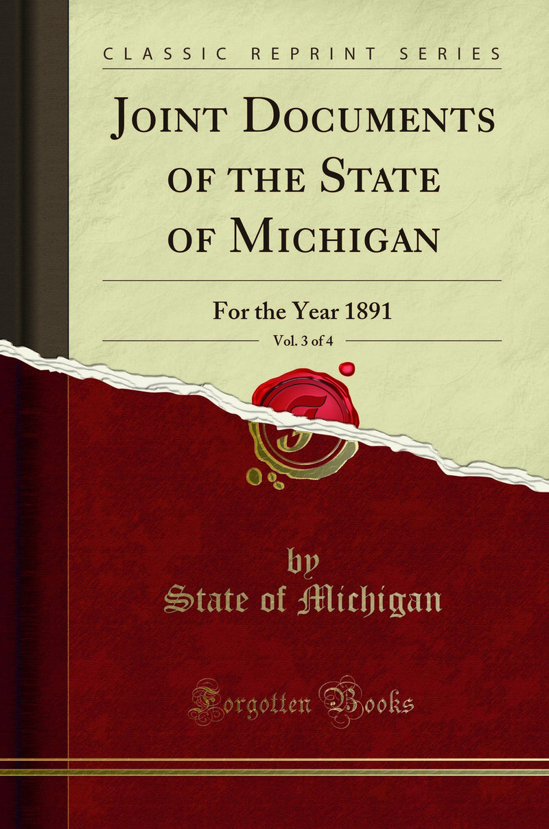 Joint Documents of the State of Michigan, Vol. 3 of 4: For the Year 1891 (Classic Reprint)