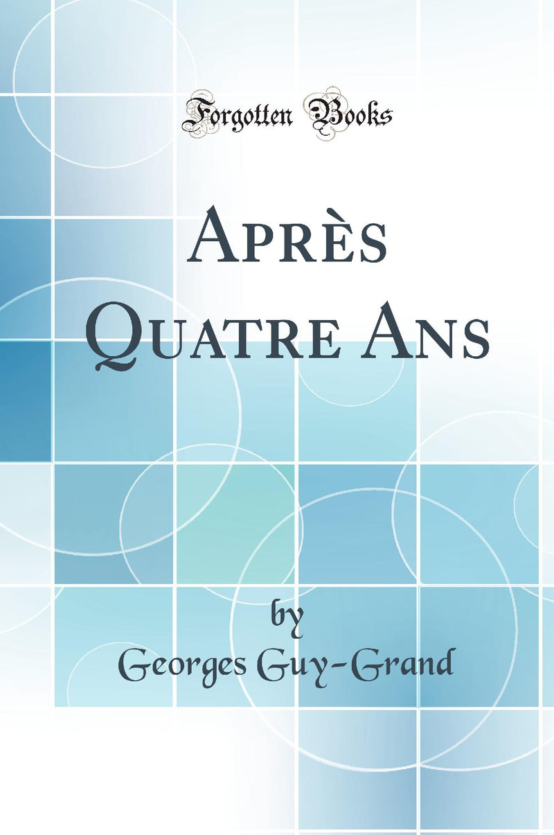 Après Quatre Ans (Classic Reprint)