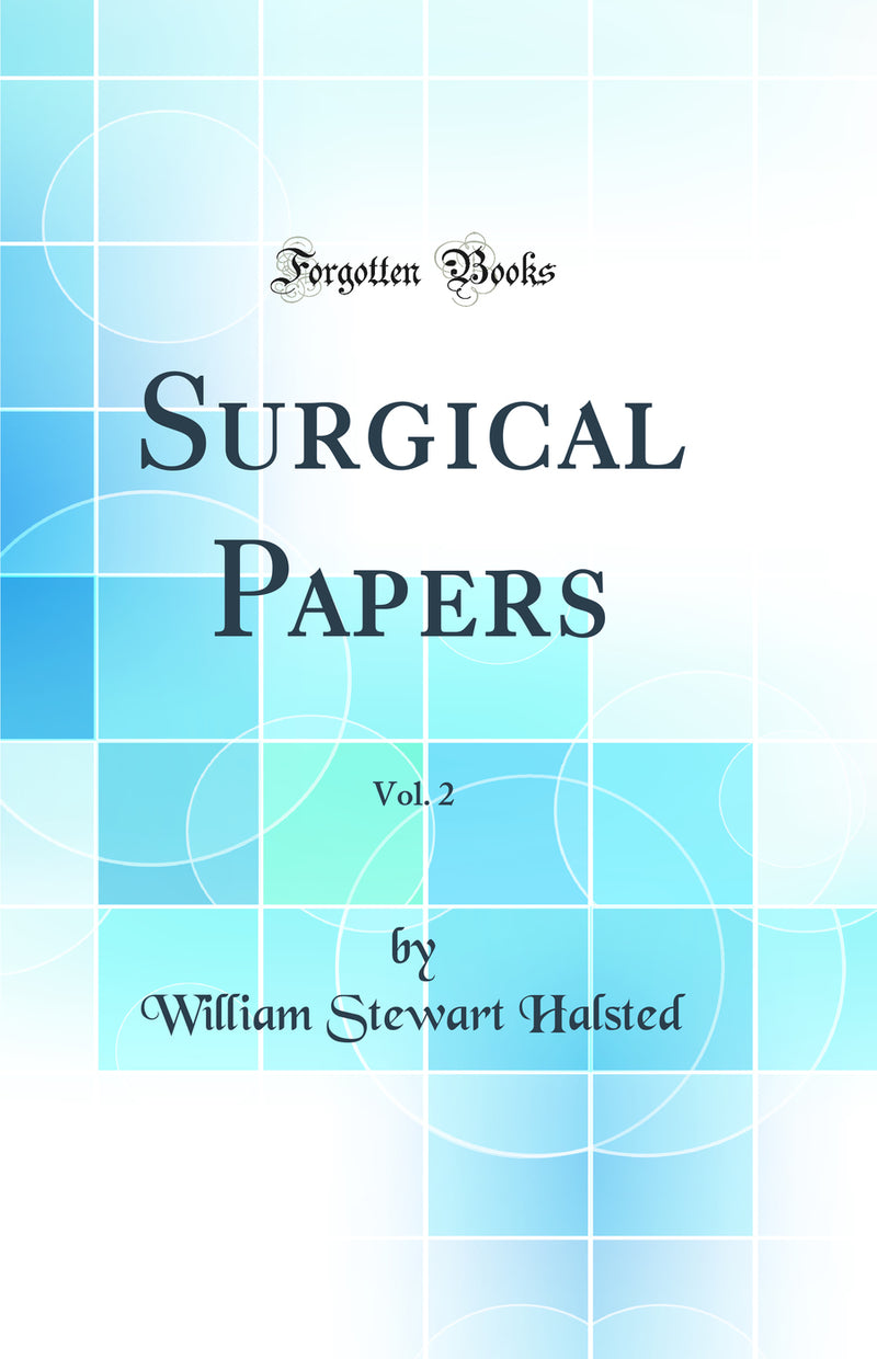 Surgical Papers, Vol. 2 (Classic Reprint)