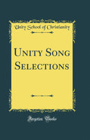 Unity Song Selections (Classic Reprint)