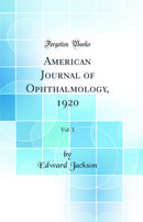 American Journal of Ophthalmology, 1920, Vol. 3 (Classic Reprint)