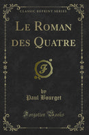 Le Roman des Quatre (Classic Reprint)