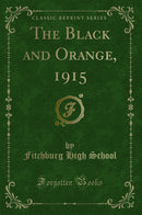 The Black and Orange, 1915 (Classic Reprint)