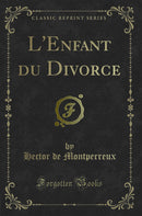 L''Enfant du Divorce (Classic Reprint)