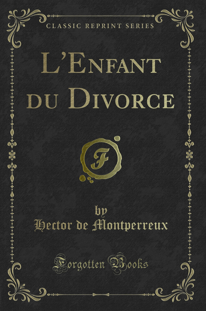 L''Enfant du Divorce (Classic Reprint)