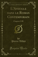 L''Aveugle dans le Roman Contemporain: Chapters I-III (Classic Reprint)