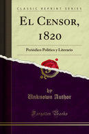 El Censor, 1820: Periódico Político y Literario (Classic Reprint)