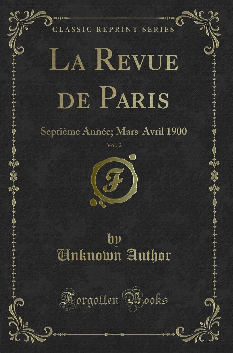 La Revue de Paris, Vol. 2: Septième Année; Mars-Avril 1900 (Classic Reprint)